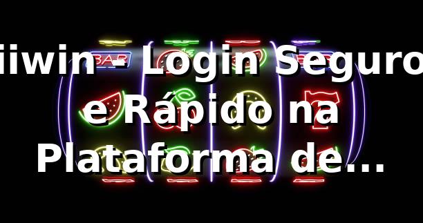 iiwin - Login Seguro e Rápido na Plataforma de Apostas