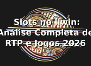 🎰 Slots no iiwin: Análise Completa de RTP e Jogos 2026